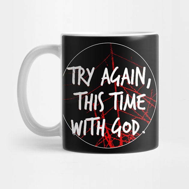 Try Again this Time with God by joyjeff